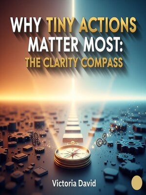 cover image of Why Tiny Actions Matter Most